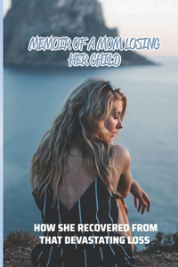Memoir Of A Mom Losing Her Child