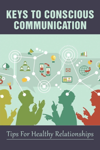 Keys To Conscious Communication