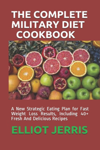 The Complete Military Diet Cookbook