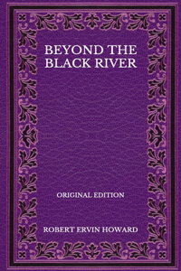 Beyond The Black River - Original Edition