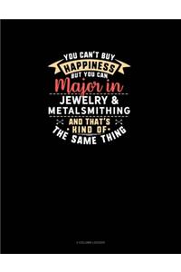 You Can't Buy Happiness But You Can Major In Jewelry & Metalsmithing and That's Kind Of The Same Thing