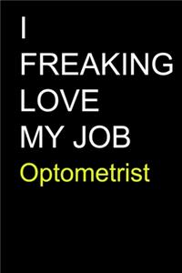 I Freaking Love My Job Optometrist