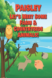 Paisley Let's Meet Some Farm & Countryside Animals!