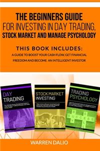 The Beginners Guide for Investing in Day Trading, Stock Market and Manage Psychology