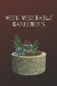 Week Vegetable Gardener's