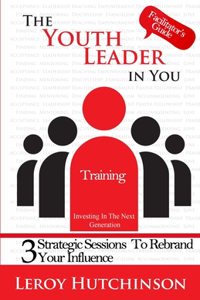 Youth Leader In You - Facilitator's Guide