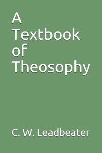 A Textbook of Theosophy