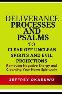 Deliverance Processes and Psalms to Clear Off Unclean Spirits and Evil Projections