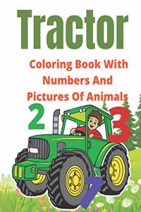 Tractor Coloring Book With Numbers And Pictures Of Animals