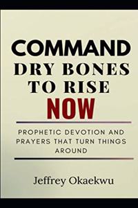 Command Dry Bones to Rise Now