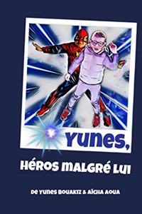 Yunes, Heros Malgre Lui
