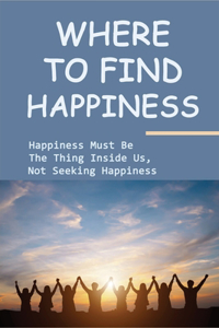 Where To Find Happiness