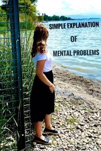 Mental Problems: Simple Explanation of