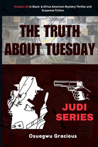 Judi Series, The Truth About Tuesday.