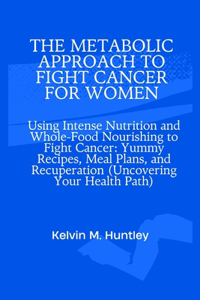 Metabolic Approach to Fight Cancer for Women