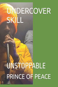 Undercover Skill: Unstoppable