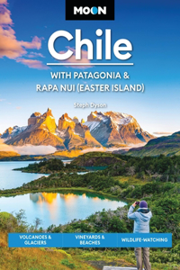Moon Chile: With Patagonia & Rapa Nui (Easter Island) (Second Edition)
