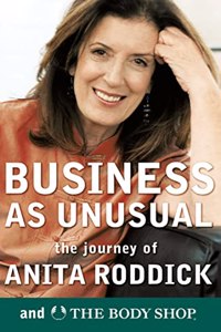 Business As Unusual: The Journey of Anita Roddick and The Body Shop