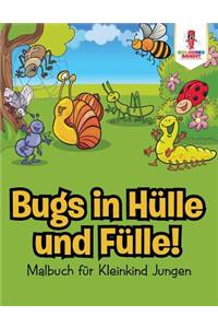 Bugs in Hülle und Fülle!