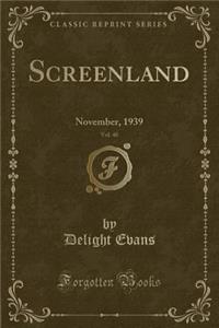 Screenland, Vol. 40: November, 1939 (Classic Reprint)