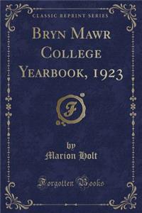 Bryn Mawr College Yearbook, 1923 (Classic Reprint)