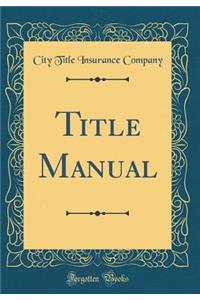 Title Manual (Classic Reprint)