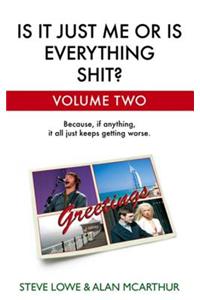 Is It Just Me Or Is Everything Shit? - Volume Two