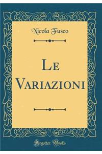 Le Variazioni (Classic Reprint)