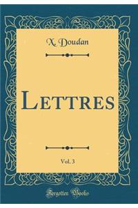 Lettres, Vol. 3 (Classic Reprint)