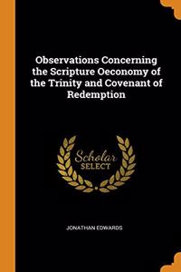Observations Concerning the Scripture Oeconomy of the Trinity and Covenant of Redemption