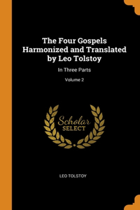 Four Gospels Harmonized and Translated by Leo Tolstoy