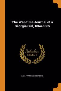 The War-time Journal of a Georgia Girl, 1864-1865