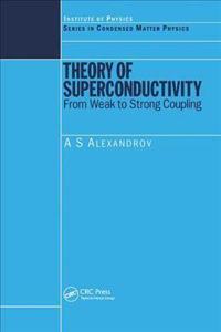 Theory of Superconductivity: From Weak to Strong Coupling (Condensed Matter Physics) [Special Indian Edition - Reprint Year: 2020]