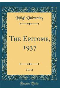 The Epitome, 1937, Vol. 61 (Classic Reprint)