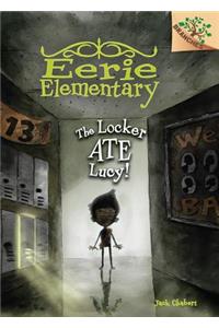 The Locker Ate Lucy!: A Branches Book (Eerie Elementary #2)