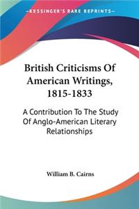 British Criticisms Of American Writings, 1815-1833