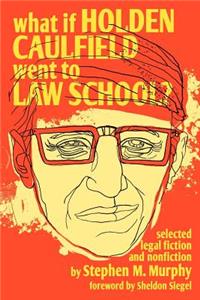 What If Holden Caulfield Went to Law School?