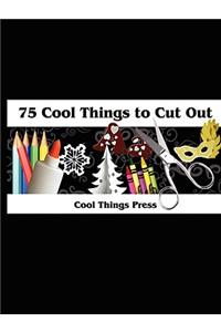 75 Cool Things to Cut Out