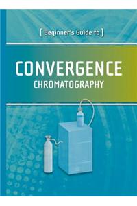 Beginner's Guide to Convergence Chromatography