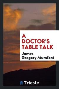 A Doctor's Table Talk