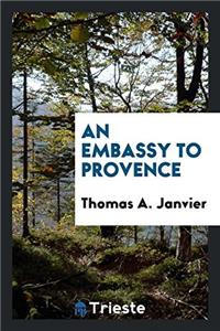 AN EMBASSY TO PROVENCE