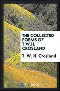 Collected Poems of T.W.H. Crosland