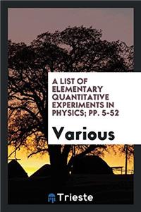 List of Elementary Quantitative Experiments in Physics; Pp. 5-52