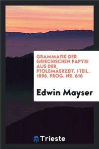 Grammatik Der Griechischen Papyri Aus Der PtolemÃ¤erzeit. [microform]