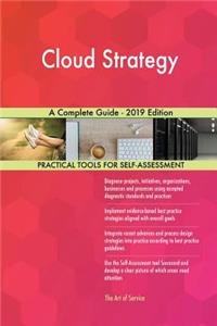 Cloud Strategy A Complete Guide - 2019 Edition
