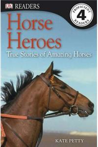 Horse Heroes: True Stories of Amazing Horses
