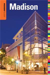 Insiders' Guide® to Madison, WI