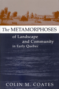 Metamorphoses of Landscape and Community in Early Quebec