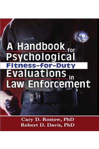 A Handbook for Psychological Fitness-for-Duty Evaluations in Law Enforcement