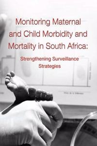 Monitoring Maternal and Child Morbidity and Mortality in South Africa